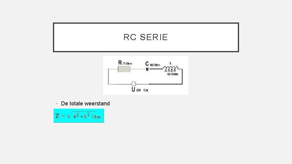 RC SERIE • De totale weerstand 