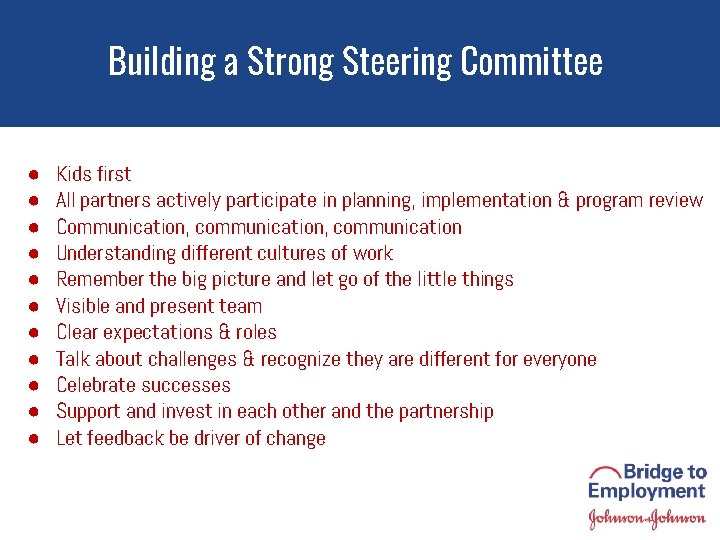 Building a Strong Steering Committee ● ● ● Kids first All partners actively participate