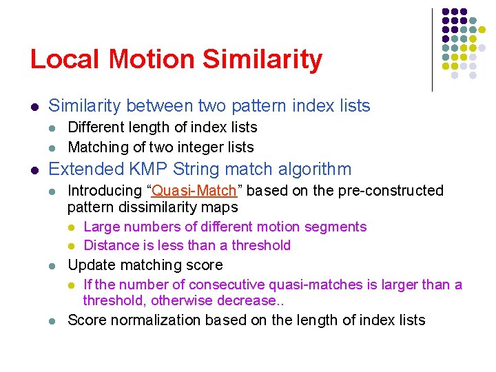 Local Motion Similarity l Similarity between two pattern index lists l l l Different