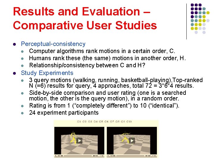 Results and Evaluation – Comparative User Studies l l Perceptual-consistency l Computer algorithms rank