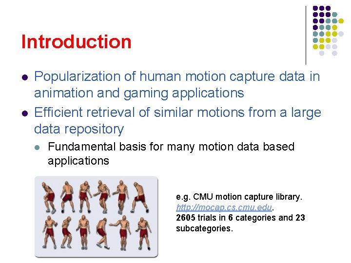 Introduction l l Popularization of human motion capture data in animation and gaming applications