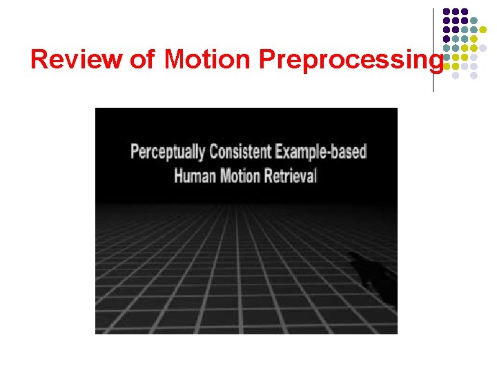 Review of Motion Preprocessing 