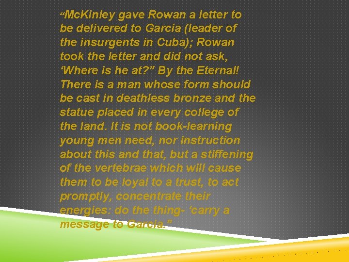 “Mc. Kinley gave Rowan a letter to be delivered to Garcia (leader of the