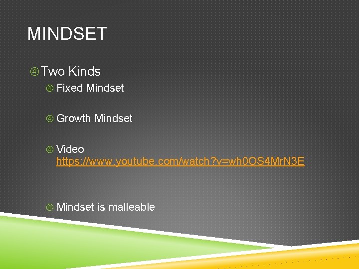MINDSET Two Kinds Fixed Mindset Growth Mindset Video https: //www. youtube. com/watch? v=wh 0