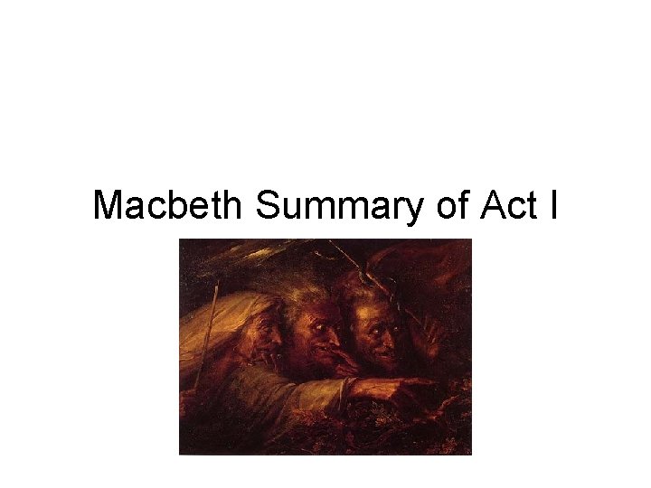 Macbeth Summary of Act I 
