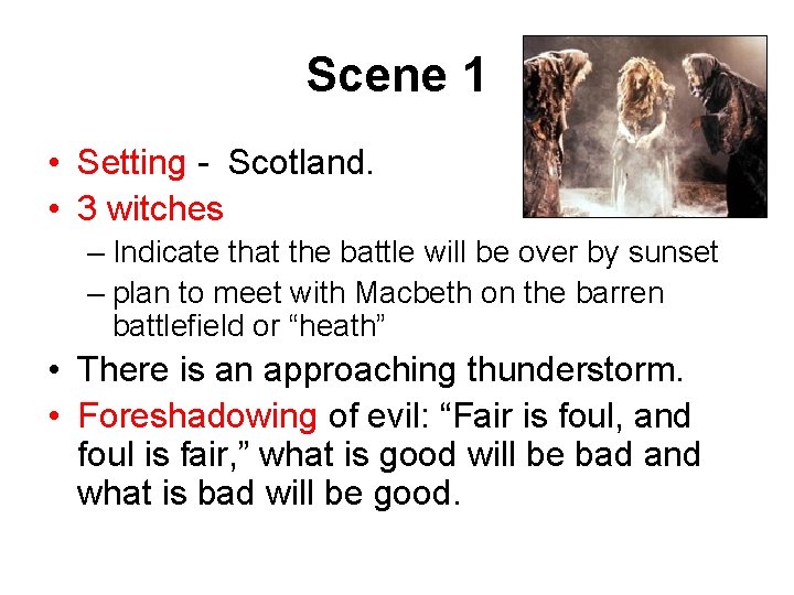 Scene 1 • Setting - Scotland. • 3 witches – Indicate that the battle