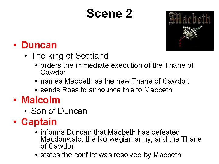 Scene 2 • Duncan • The king of Scotland • orders the immediate execution