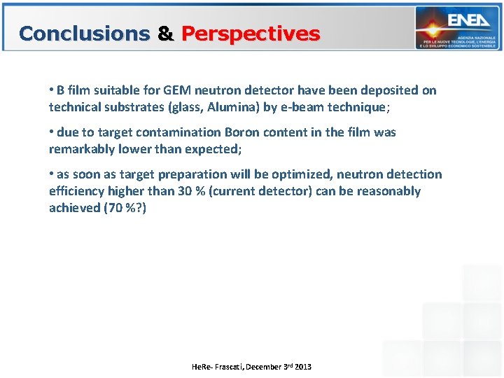 Conclusions & Perspectives • B film suitable for GEM neutron detector have been deposited