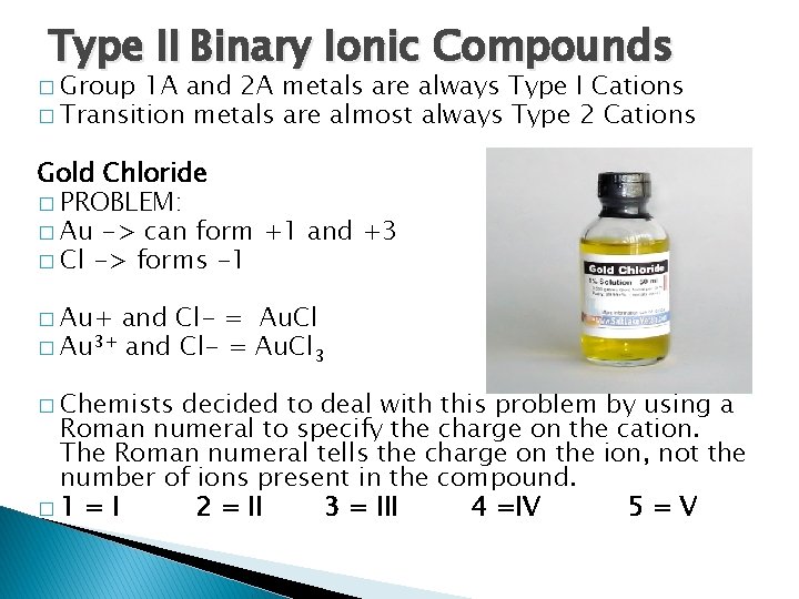 Type II Binary Ionic Compounds � Group 1 A and 2 A metals are