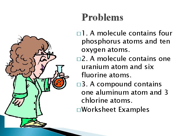 Problems � 1. A molecule contains four phosphorus atoms and ten oxygen atoms. �