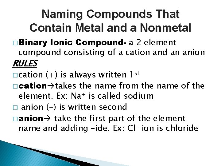 Naming Compounds That Contain Metal and a Nonmetal � Binary Ionic Compound- a 2
