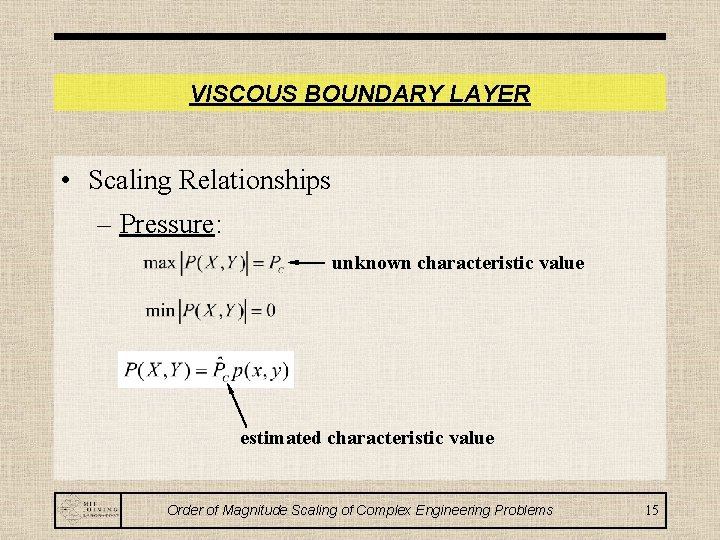 VISCOUS BOUNDARY LAYER • Scaling Relationships – Pressure: unknown characteristic value estimated characteristic value