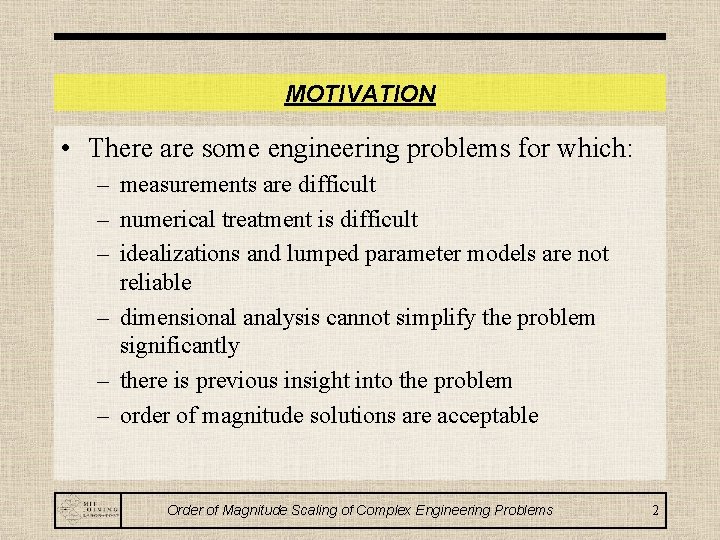 MOTIVATION • There are some engineering problems for which: – measurements are difficult –