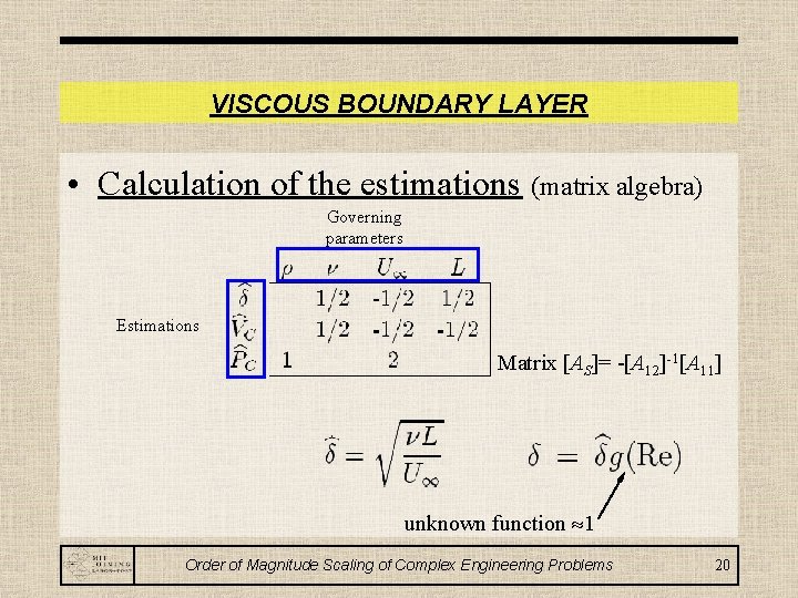 VISCOUS BOUNDARY LAYER • Calculation of the estimations (matrix algebra) Governing parameters Estimations Matrix