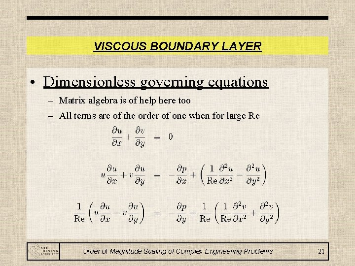 VISCOUS BOUNDARY LAYER • Dimensionless governing equations – Matrix algebra is of help here