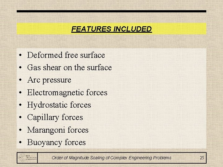 FEATURES INCLUDED • • Deformed free surface Gas shear on the surface Arc pressure