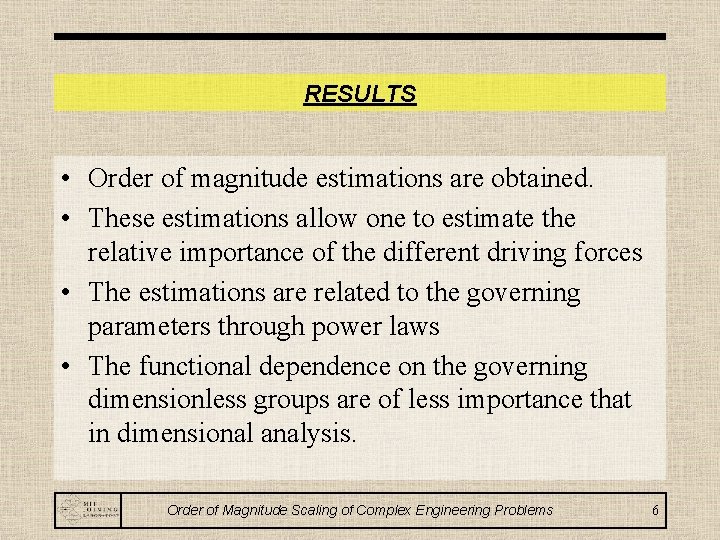 RESULTS • Order of magnitude estimations are obtained. • These estimations allow one to