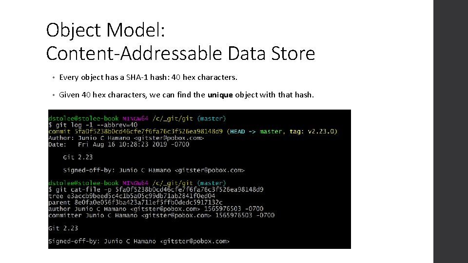 Object Model: Content-Addressable Data Store • Every object has a SHA-1 hash: 40 hex