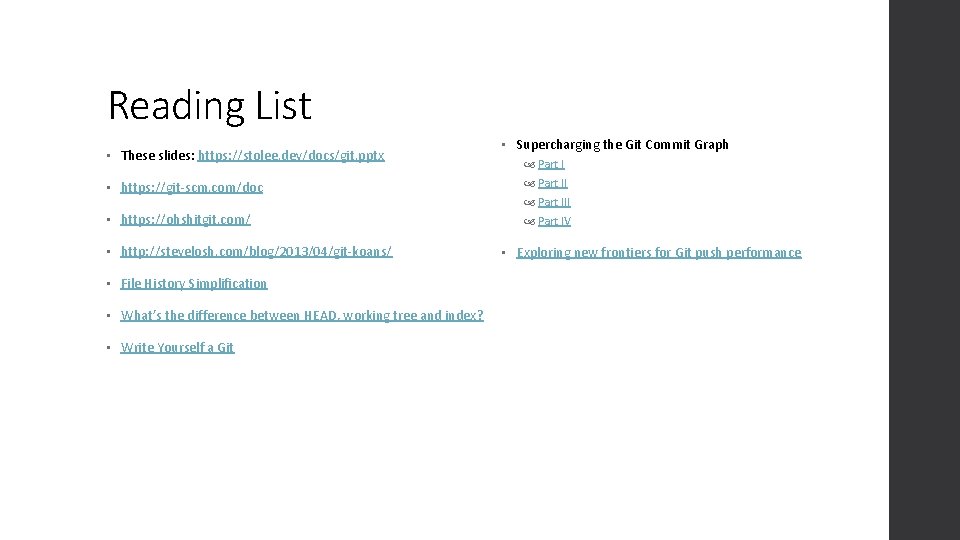 Reading List • These slides: https: //stolee. dev/docs/git. pptx • Supercharging the Git Commit