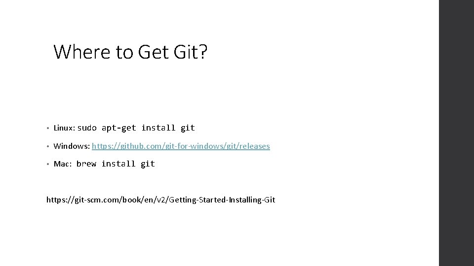 Where to Get Git? • Linux: sudo apt-get install git • Windows: https: //github.