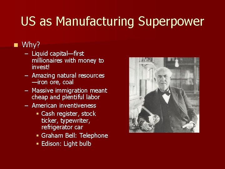 US as Manufacturing Superpower n Why? – Liquid capital—first millionaires with money to invest!