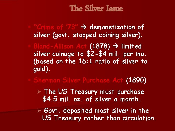 The Silver Issue § “Crime of ’ 73” demonetization of silver (govt. stopped coining