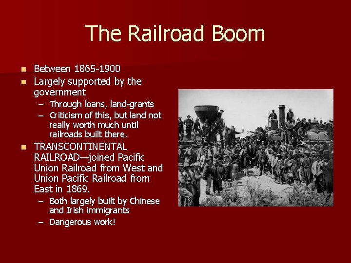 The Railroad Boom Between 1865 -1900 n Largely supported by the government n –
