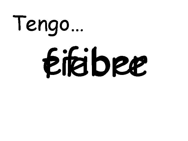 Tengo… efiber fiebre 