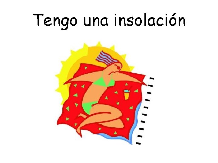 Tengo una insolación 