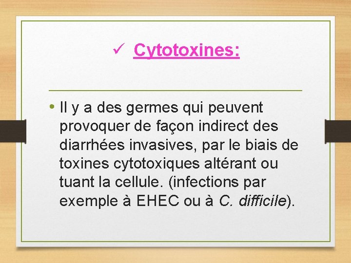  Cytotoxines: • Il y a des germes qui peuvent provoquer de façon indirect