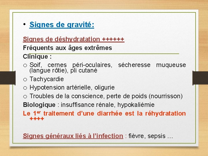  • Signes de gravité: Signes de déshydratation ++++++ Fréquents aux âges extrêmes Clinique