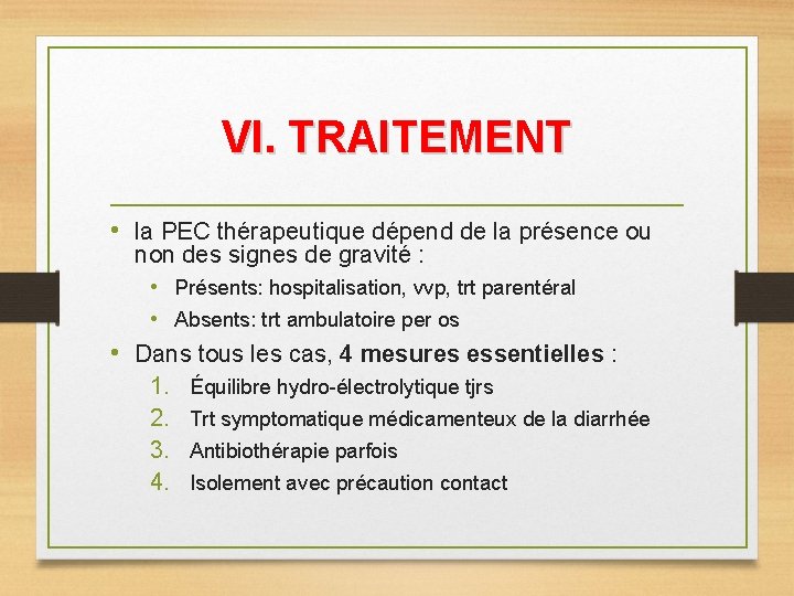 VI. TRAITEMENT • la PEC thérapeutique dépend de la présence ou non des signes