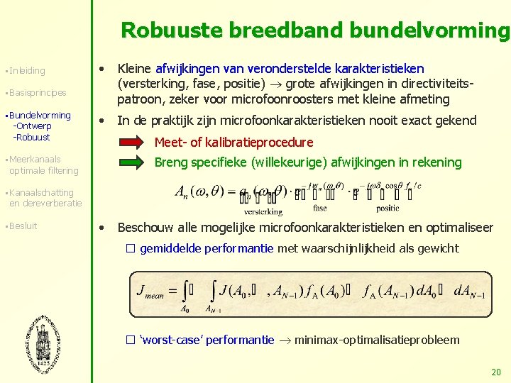 Robuuste breedband bundelvorming § Inleiding • Kleine afwijkingen van veronderstelde karakteristieken (versterking, fase, positie)