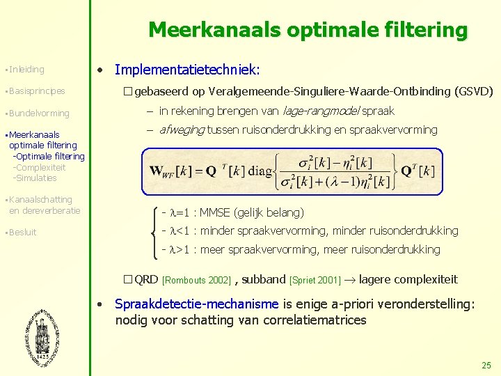 Meerkanaals optimale filtering § Inleiding § Basisprincipes § Bundelvorming § Meerkanaals • Implementatietechniek: �
