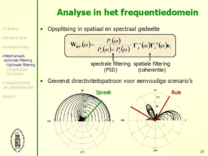 Analyse in het frequentiedomein § Inleiding • Opsplitsing in spatiaal en spectraal gedeelte §