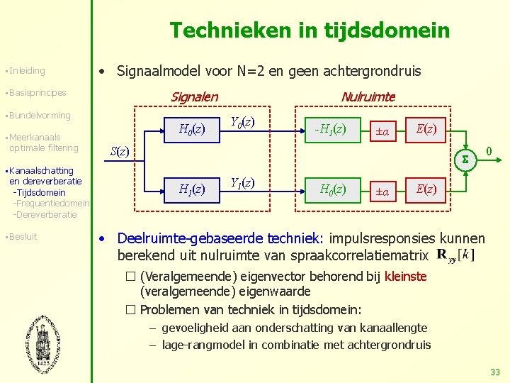 Technieken in tijdsdomein § Inleiding • Signaalmodel voor N=2 en geen achtergrondruis § Basisprincipes