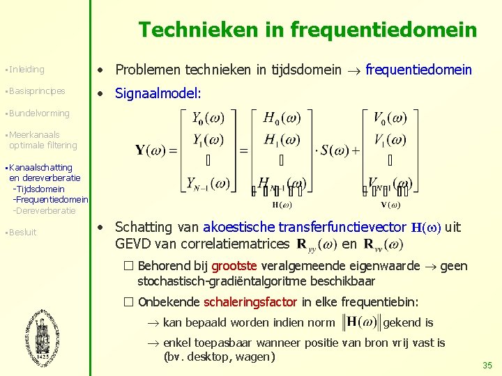 Technieken in frequentiedomein § Inleiding • Problemen technieken in tijdsdomein frequentiedomein § Basisprincipes •