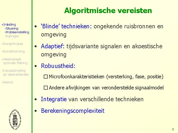 Algoritmische vereisten § Inleiding • ‘Blinde’ technieken: ongekende ruisbronnen en omgeving § Basisprincipes •