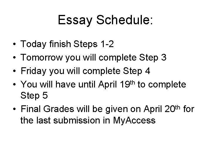 Essay Schedule: • • Today finish Steps 1 -2 Tomorrow you will complete Step