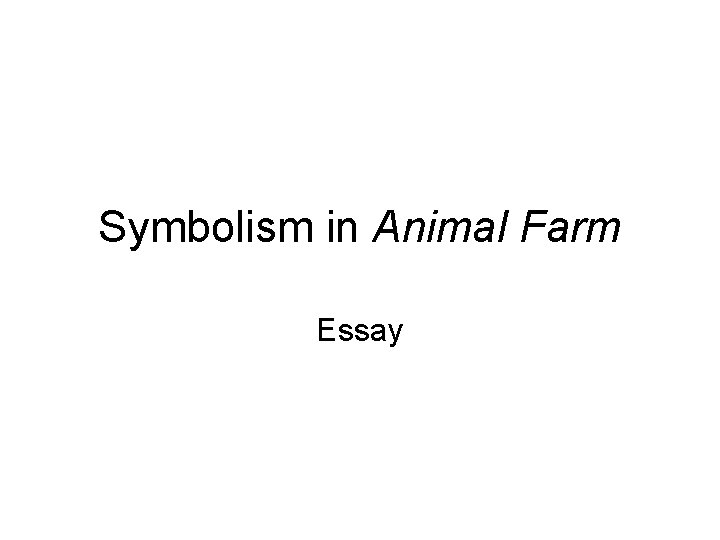 Symbolism in Animal Farm Essay 