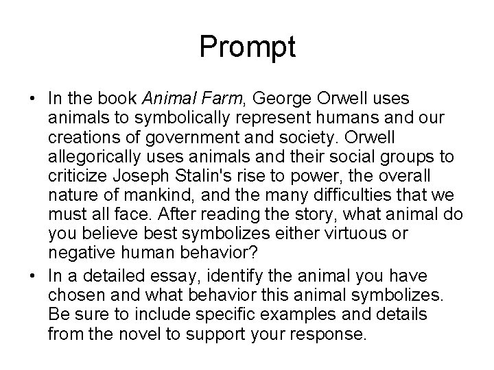 Prompt • In the book Animal Farm, George Orwell uses animals to symbolically represent