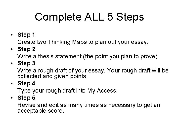 Complete ALL 5 Steps • Step 1 Create two Thinking Maps to plan out