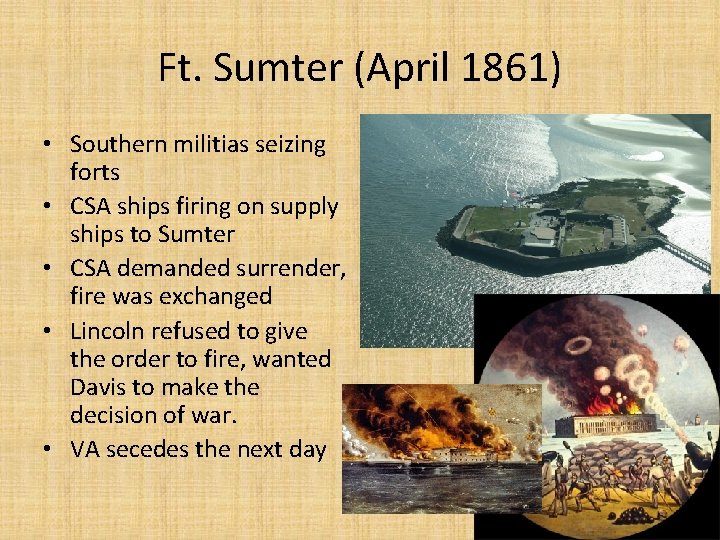 Ft. Sumter (April 1861) • Southern militias seizing forts • CSA ships firing on