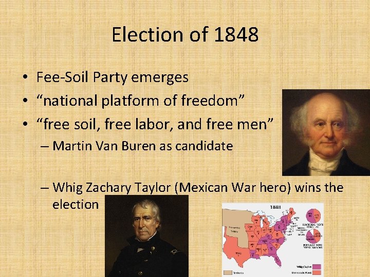 Election of 1848 • Fee-Soil Party emerges • “national platform of freedom” • “free