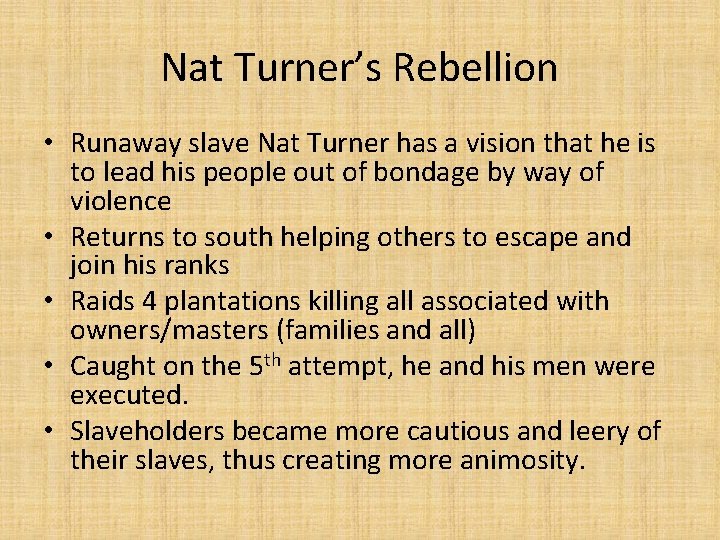 Nat Turner’s Rebellion • Runaway slave Nat Turner has a vision that he is