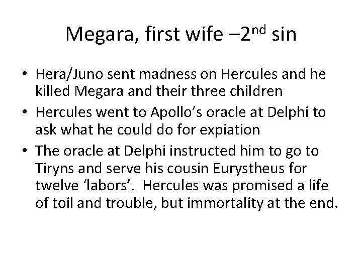 Megara, first wife – 2 nd sin • Hera/Juno sent madness on Hercules and
