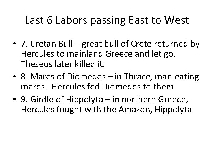 Last 6 Labors passing East to West • 7. Cretan Bull – great bull