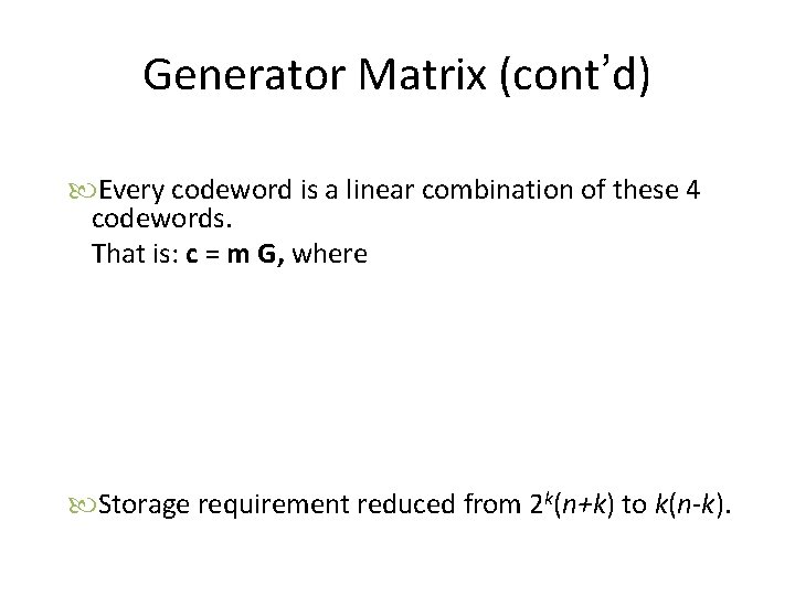 Generator Matrix (cont’d) Every codeword is a linear combination of these 4 codewords. That