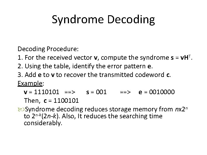 Syndrome Decoding Procedure: 1. For the received vector v, compute the syndrome s =