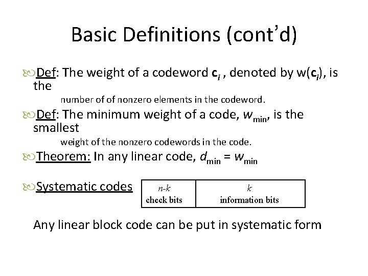 Basic Definitions (cont’d) Def: The weight of a codeword ci , denoted by w(ci),